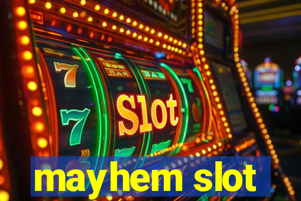 mayhem slot