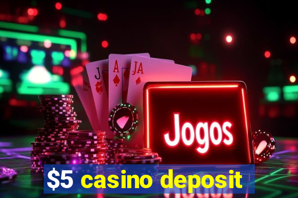 $5 casino deposit