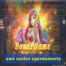 ame santos agendamento