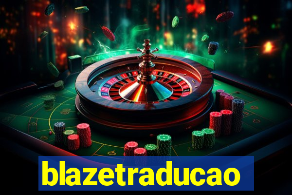 blazetraducao