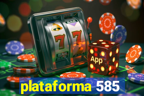 plataforma 585