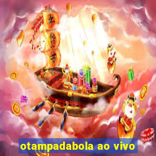 otampadabola ao vivo