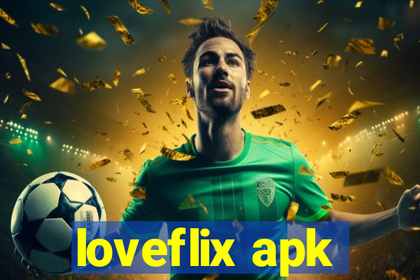 loveflix apk