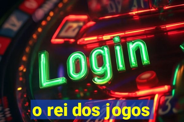 o rei dos jogos