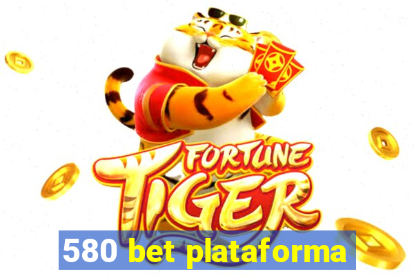 580 bet plataforma