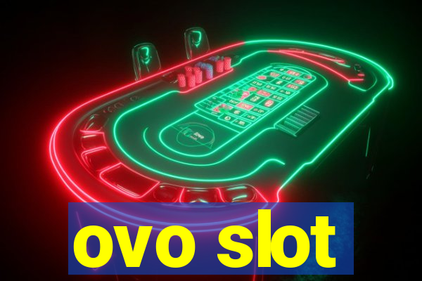 ovo slot