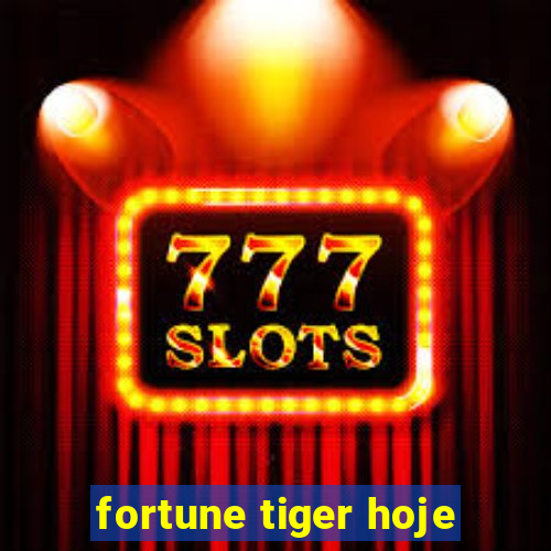 fortune tiger hoje