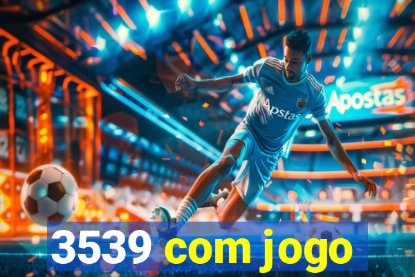 3539 com jogo