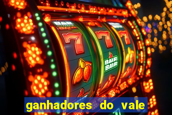 ganhadores do vale sorte de hoje