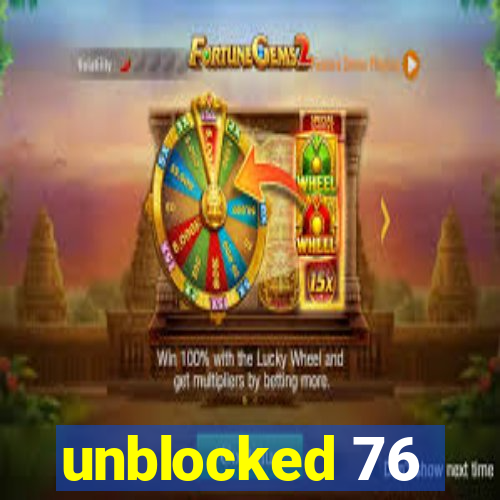 unblocked 76