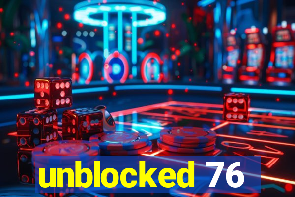 unblocked 76