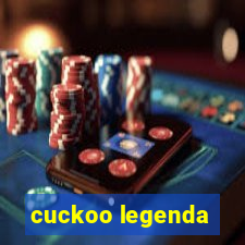 cuckoo legenda