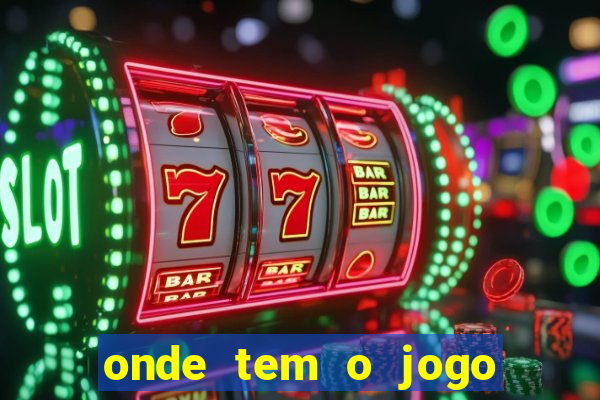 onde tem o jogo do tigrinho