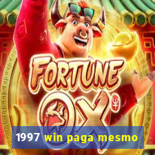 1997 win paga mesmo