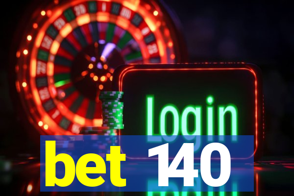 bet 140