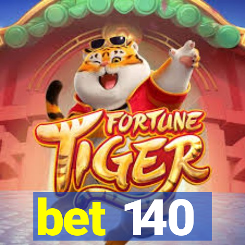 bet 140