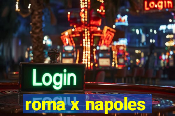 roma x napoles