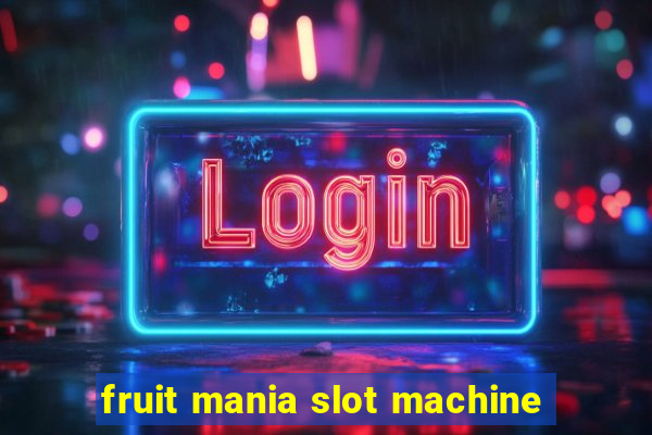 fruit mania slot machine