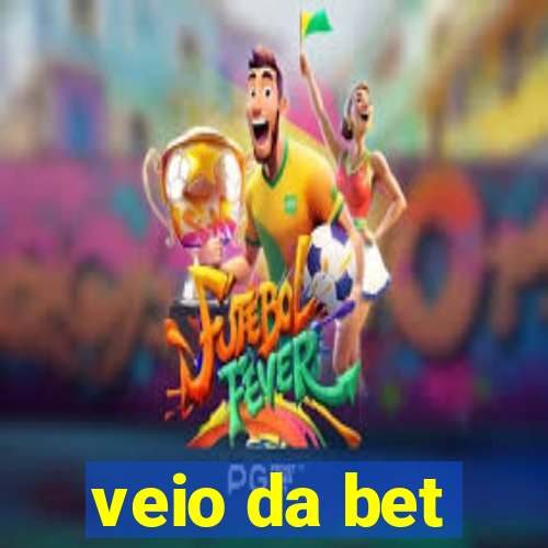 veio da bet