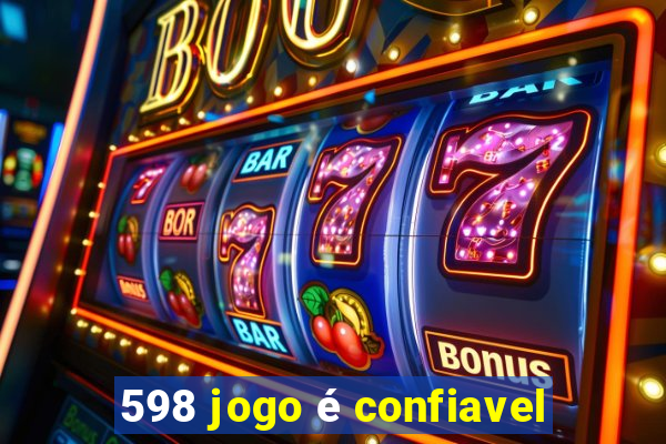 598 jogo é confiavel