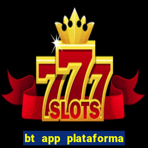 bt app plataforma de jogos