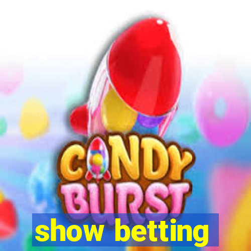 show betting