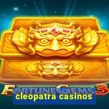 cleopatra casinos