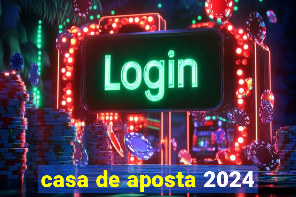 casa de aposta 2024