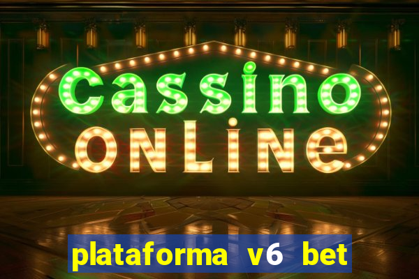 plataforma v6 bet é confiável