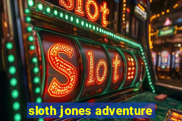 sloth jones adventure