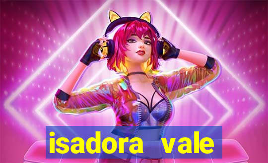 isadora vale reclame aqui