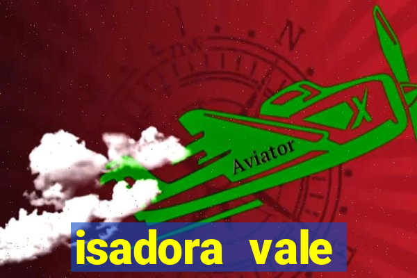 isadora vale reclame aqui