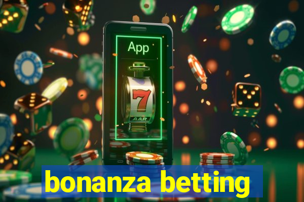 bonanza betting