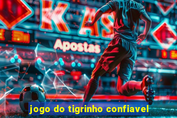 jogo do tigrinho confiavel