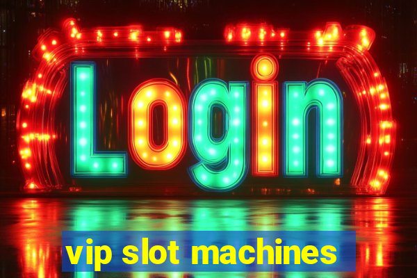 vip slot machines