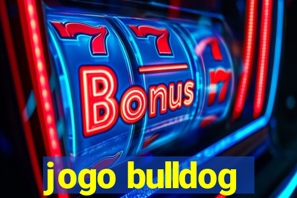 jogo bulldog