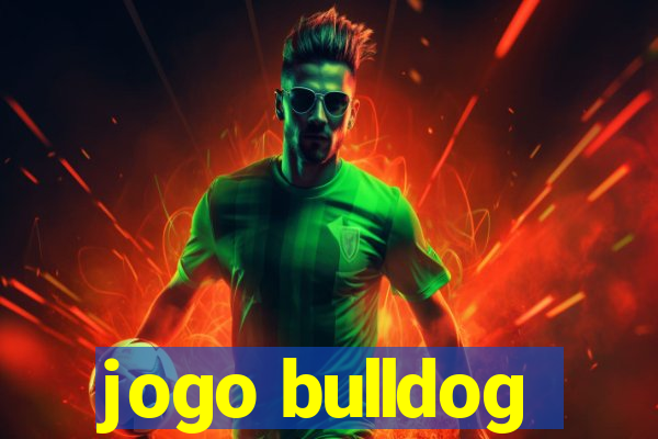 jogo bulldog