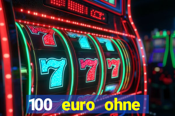 100 euro ohne einzahlung casino