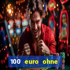 100 euro ohne einzahlung casino