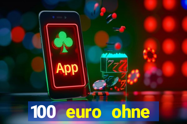 100 euro ohne einzahlung casino