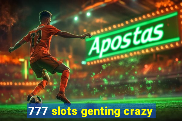 777 slots genting crazy