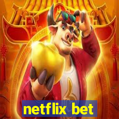 netflix bet