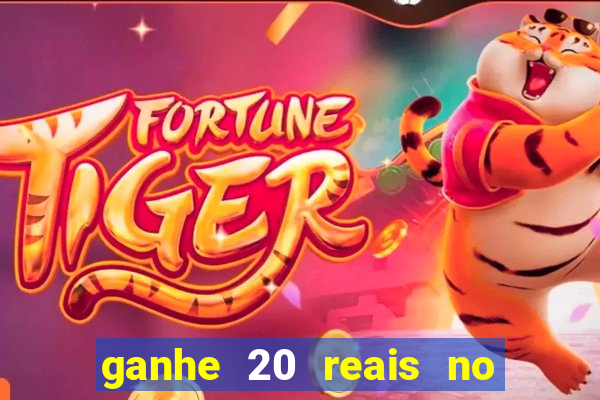 ganhe 20 reais no cadastro bet