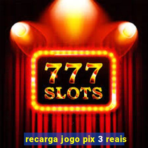 recarga jogo pix 3 reais