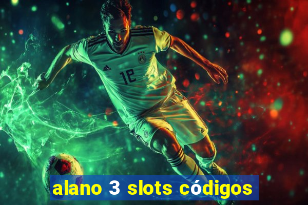 alano 3 slots códigos