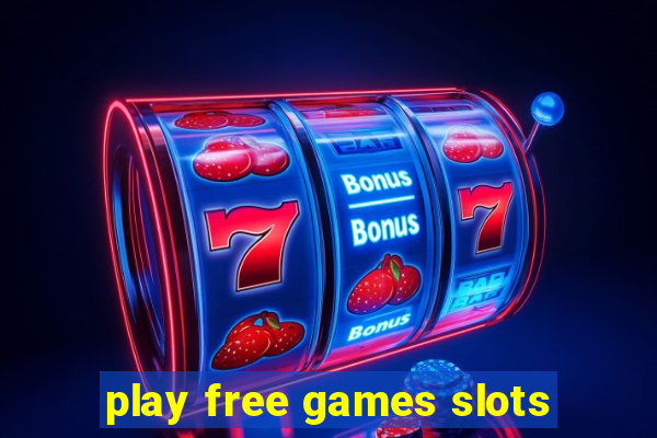 play free games slots