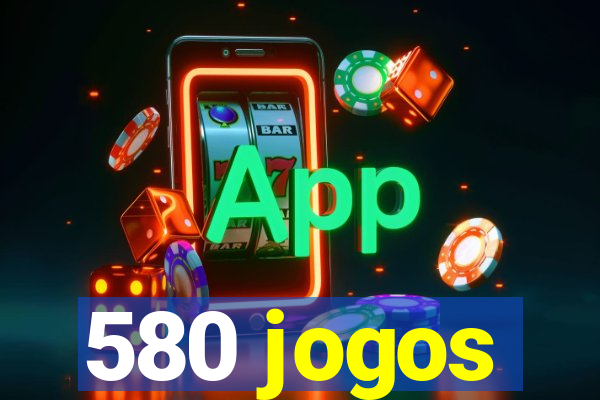 580 jogos