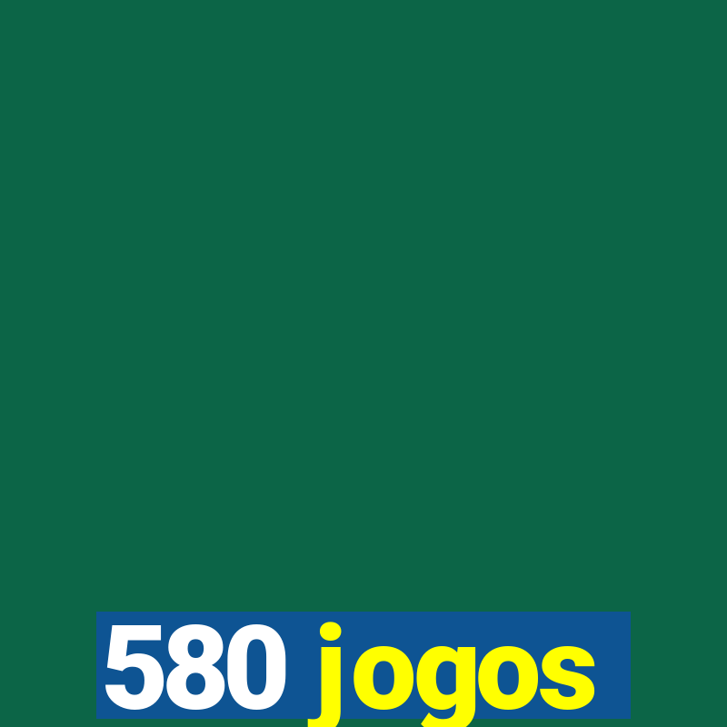 580 jogos