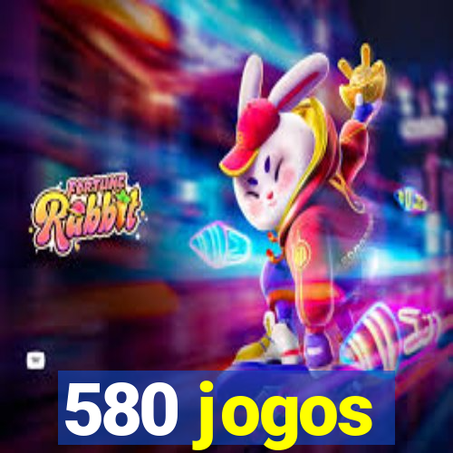 580 jogos