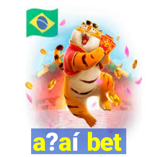 a?aí bet